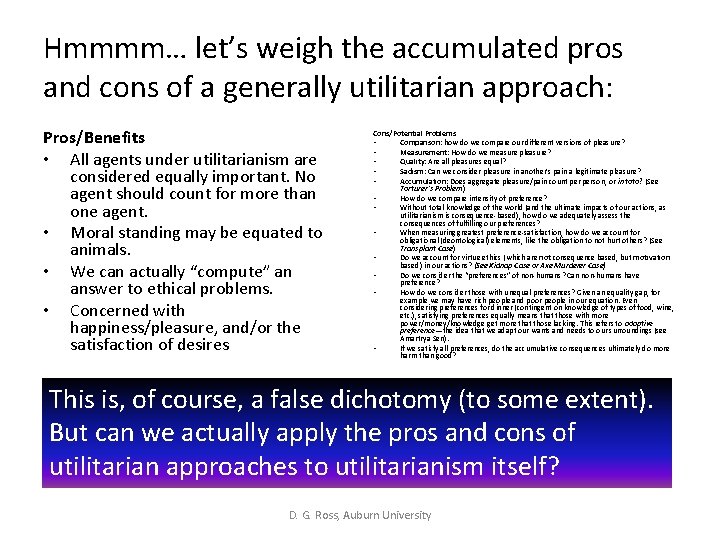 Hmmmm… let’s weigh the accumulated pros and cons of a generally utilitarian approach: Pros/Benefits Hmmmm… let’s weigh the accumulated pros and cons of a generally utilitarian approach: Pros/Benefits
