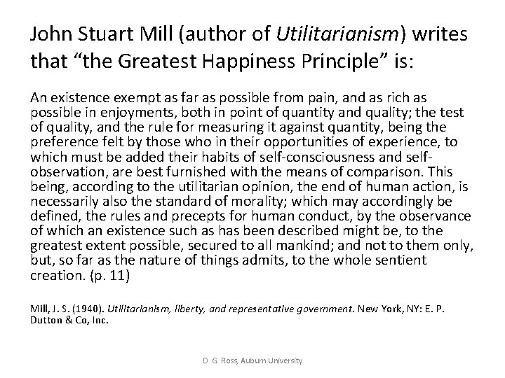 John Stuart Mill (author of Utilitarianism) writes that “the Greatest Happiness Principle” is: An