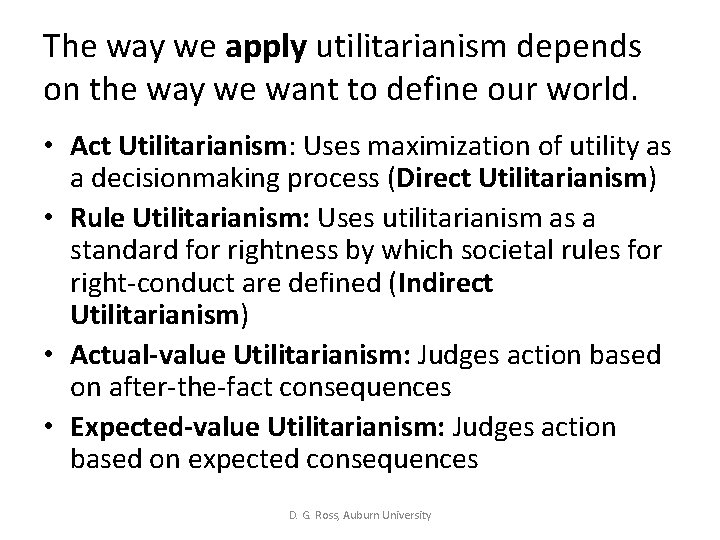 The way we apply utilitarianism depends on the way we want to define our The way we apply utilitarianism depends on the way we want to define our