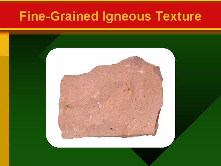 Fine-Grained Igneous Texture 