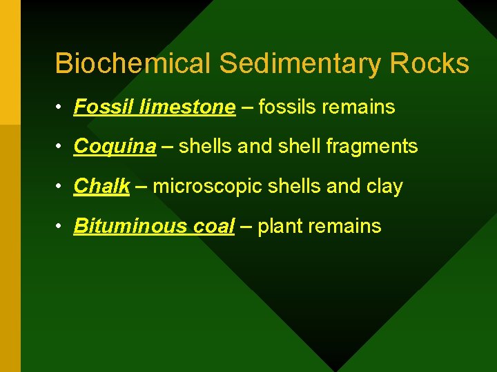 Biochemical Sedimentary Rocks • Fossil limestone – fossils remains • Coquina – shells and