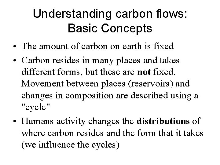 Understanding carbon flows: Basic Concepts • The amount of carbon on earth is fixed