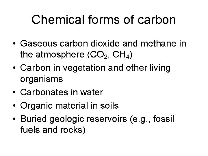 Chemical forms of carbon • Gaseous carbon dioxide and methane in the atmosphere (CO