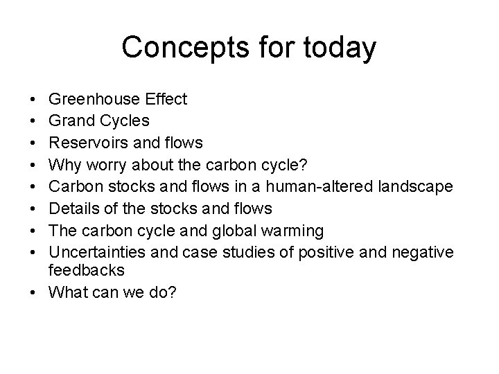 Concepts for today • • Greenhouse Effect Grand Cycles Reservoirs and flows Why worry