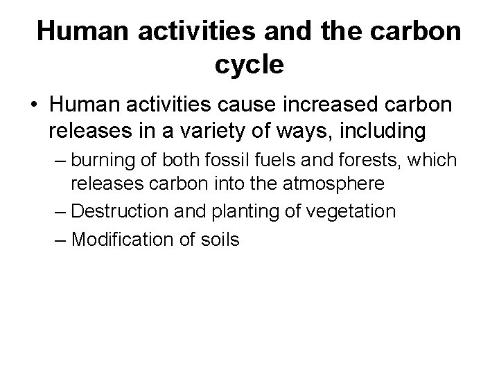 Human activities and the carbon cycle • Human activities cause increased carbon releases in