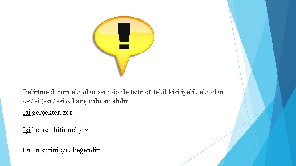 Belirtme durum eki olan «-ı / -i» ile üçüncü tekil kişi iyelik eki olan