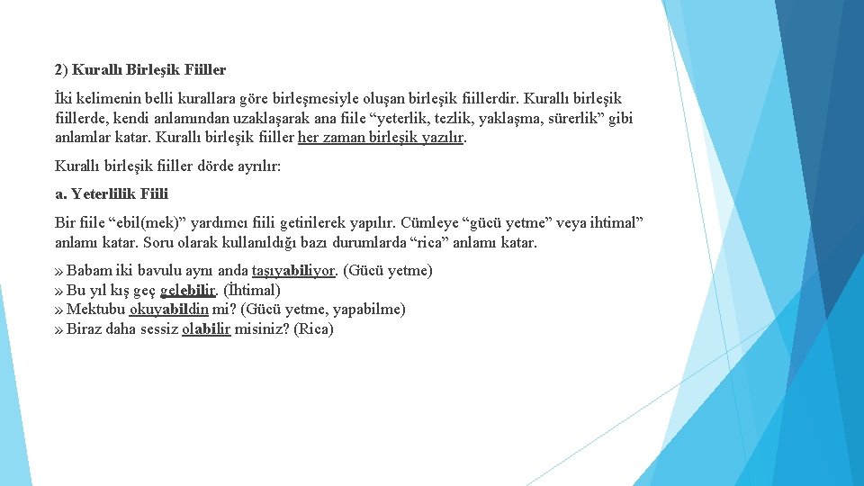 2) Kurallı Birleşik Fiiller İki kelimenin belli kurallara göre birleşmesiyle oluşan birleşik fiillerdir. Kurallı