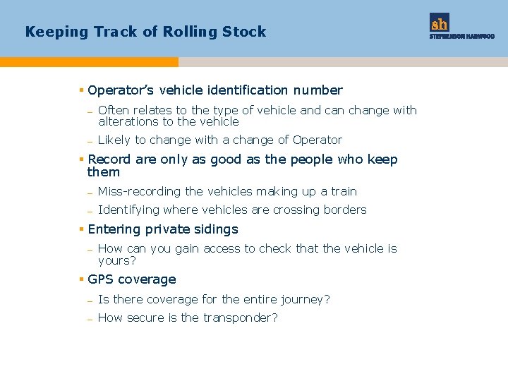 Keeping Track of Rolling Stock § Operator’s vehicle identification number – Often relates to