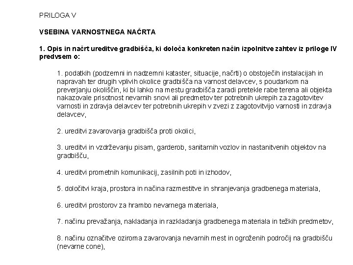 PRILOGA V VSEBINA VARNOSTNEGA NAČRTA 1. Opis in načrt ureditve gradbišča, ki določa konkreten