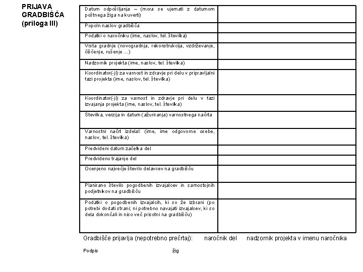 PRIJAVA GRADBIŠČA (priloga III) Datum odpošiljanja – (mora se ujemati z datumom poštnega žiga