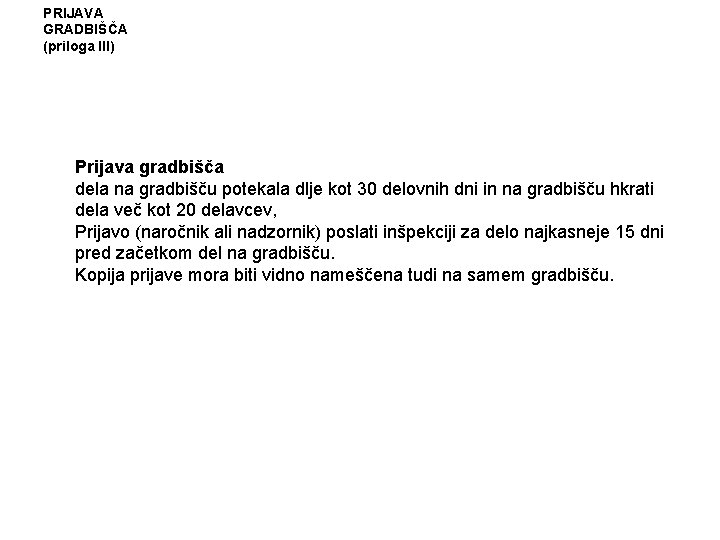 PRIJAVA GRADBIŠČA (priloga III) Prijava gradbišča dela na gradbišču potekala dlje kot 30 delovnih