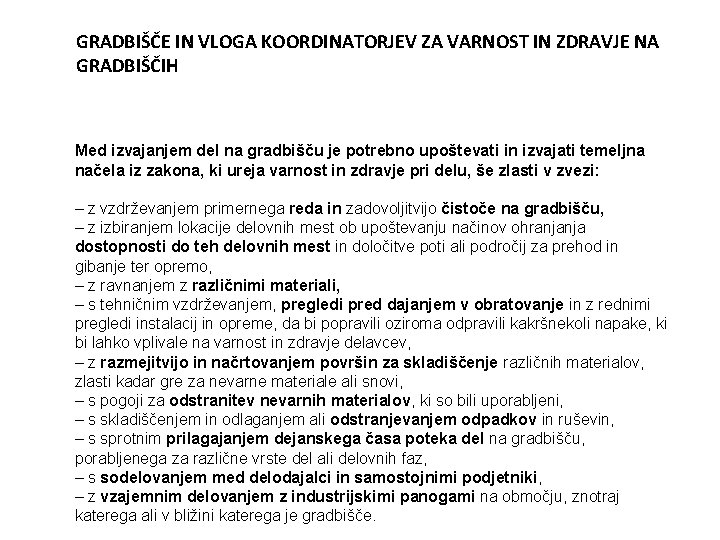 GRADBIŠČE IN VLOGA KOORDINATORJEV ZA VARNOST IN ZDRAVJE NA GRADBIŠČIH Med izvajanjem del na