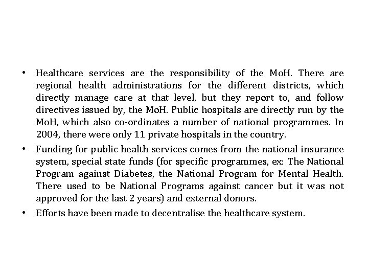  • Healthcare services are the responsibility of the Mo. H. There are regional