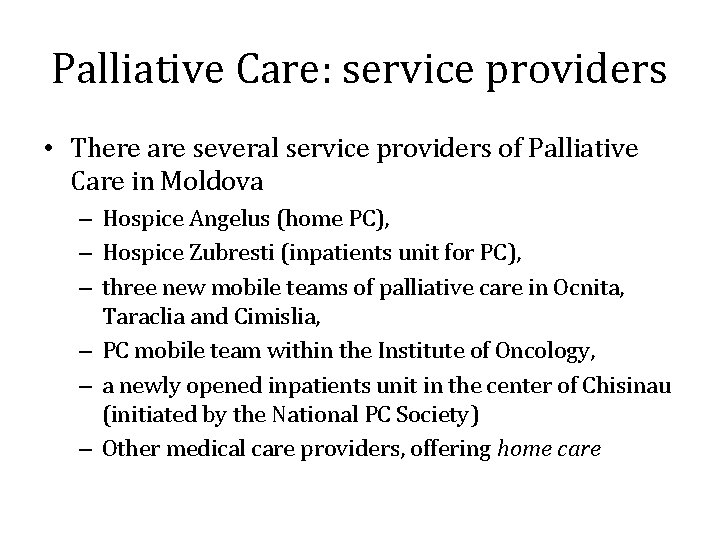 Palliative Care: service providers • There are several service providers of Palliative Care in