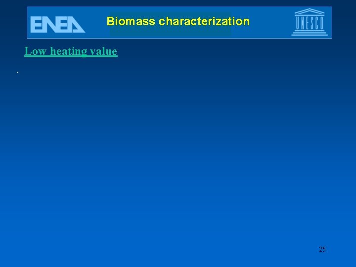 Biomass characterization Low heating value. 25 