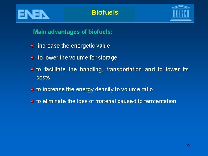 Biofuels Main advantages of biofuels: increase the energetic value to lower the volume for