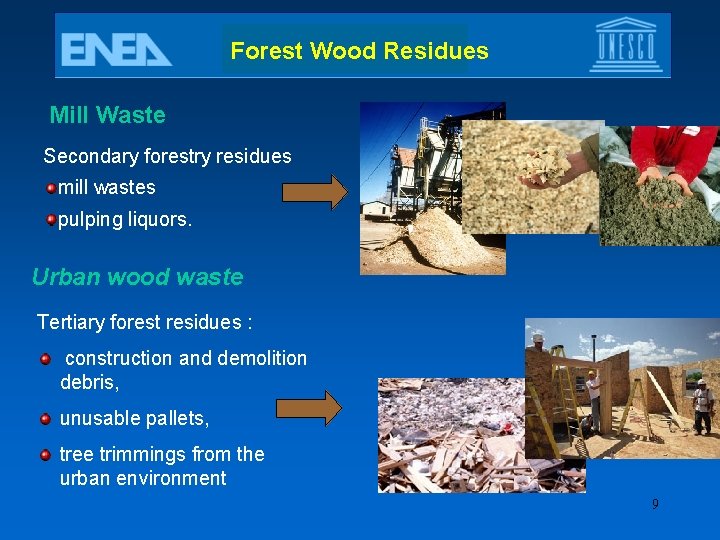 Forest Wood Residues Mill Waste Secondary forestry residues mill wastes pulping liquors. Urban wood
