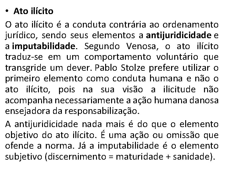  • Ato ilícito O ato ilícito é a conduta contrária ao ordenamento jurídico,