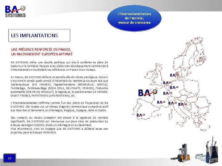 L’internationalisation de l’activité, moteur de croissance LES IMPLANTATIONS UNE PRÉSENCE RENFORCÉE EN FRANCE, UN