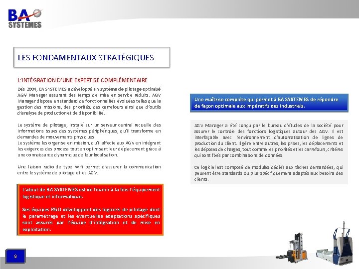 LES FONDAMENTAUX STRATÉGIQUES L’INTÉGRATION D’UNE EXPERTISE COMPLÉMENTAIRE Dès 2004, BA SYSTEMES a développé un