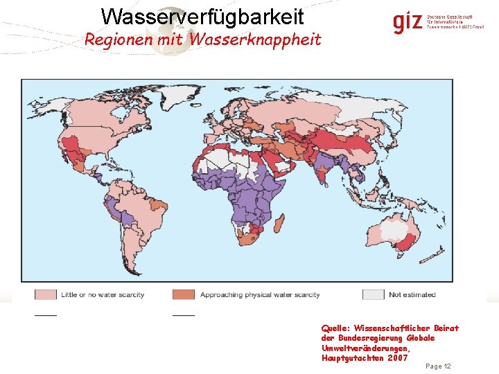 Wasserverfügbarkeit Regionen mit Wasserknappheit Quelle: Wissenschaftlicher Beirat der Bundesregierung Globale Umweltveränderungen, Hauptgutachten 2007 Page