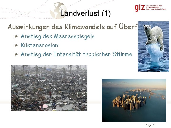 Landverlust (1) Auswirkungen des Klimawandels auf Überflutungen Ø Anstieg des Meeresspiegels Ø Küstenerosion Ø