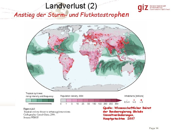 Landverlust (2) Anstieg der Sturm- und Flutkatastrophen Quelle: Wissenschaftlicher Beirat der Bundesregierung Globale Umweltveränderungen,