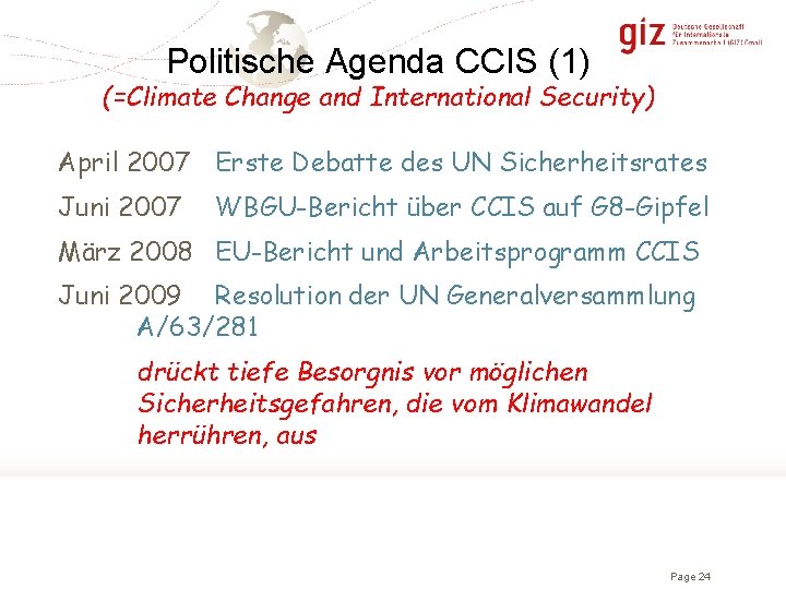 Politische Agenda CCIS (1) (=Climate Change and International Security) April 2007 Erste Debatte des