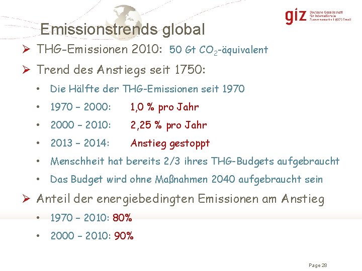 Emissionstrends global Ø THG-Emissionen 2010: 50 Gt CO 2 -äquivalent Ø Trend des Anstiegs