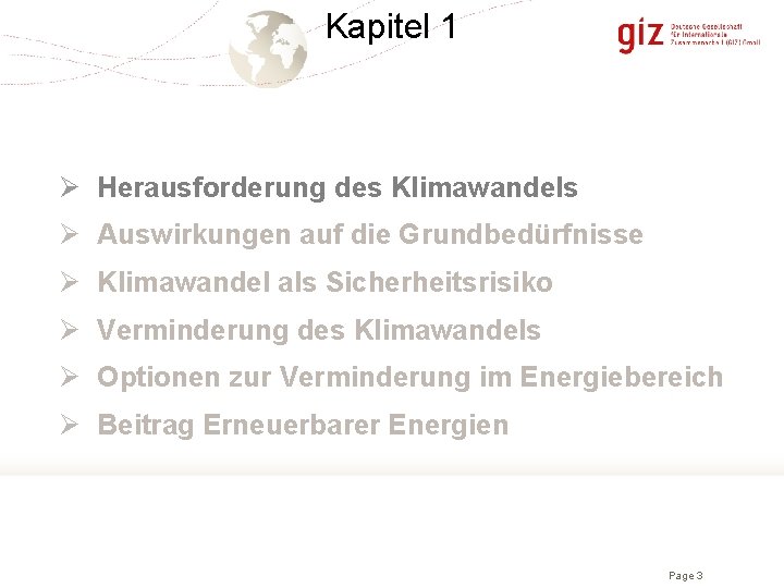 Kapitel 1 Ø Herausforderung des Klimawandels Ø Auswirkungen auf die Grundbedürfnisse Ø Klimawandel als