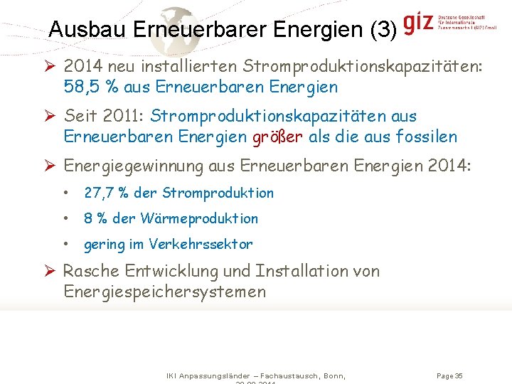 Ausbau Erneuerbarer Energien (3) Ø 2014 neu installierten Stromproduktionskapazitäten: 58, 5 % aus Erneuerbaren