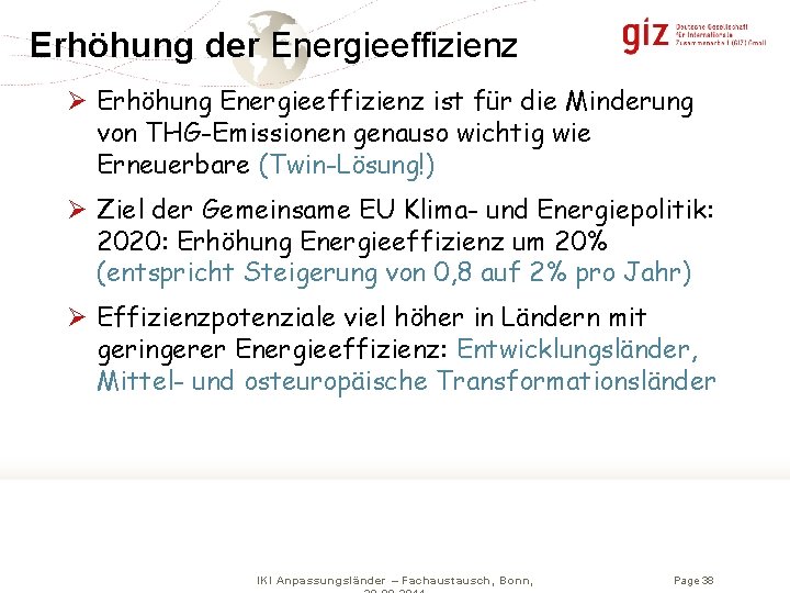 Erhöhung der Energieeffizienz Ø Erhöhung Energieeffizienz ist für die Minderung von THG-Emissionen genauso wichtig