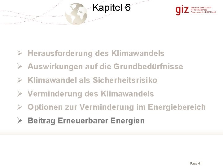 Kapitel 6 Ø Herausforderung des Klimawandels Ø Auswirkungen auf die Grundbedürfnisse Ø Klimawandel als