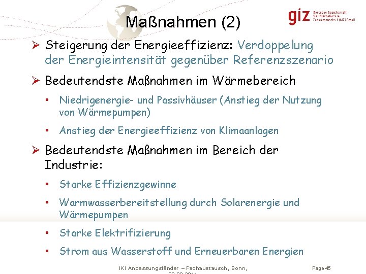 Maßnahmen (2) Ø Steigerung der Energieeffizienz: Verdoppelung der Energieintensität gegenüber Referenzszenario Ø Bedeutendste Maßnahmen