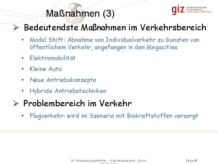 Maßnahmen (3) Ø Bedeutendste Maßnahmen im Verkehrsbereich • Modal Shift: Abnahme von Individualverkehr zu