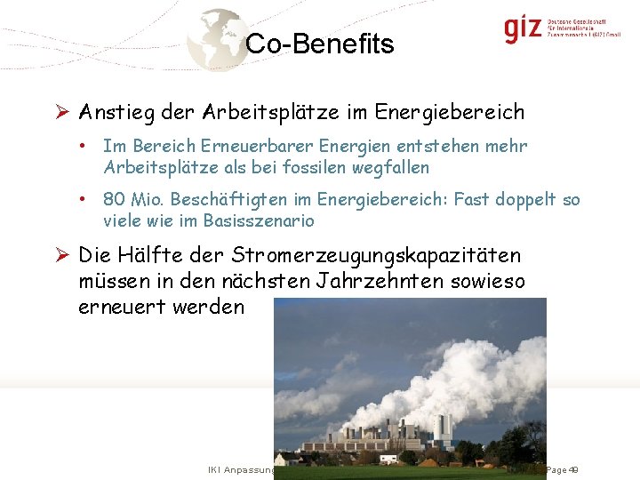 Co-Benefits Ø Anstieg der Arbeitsplätze im Energiebereich • Im Bereich Erneuerbarer Energien entstehen mehr