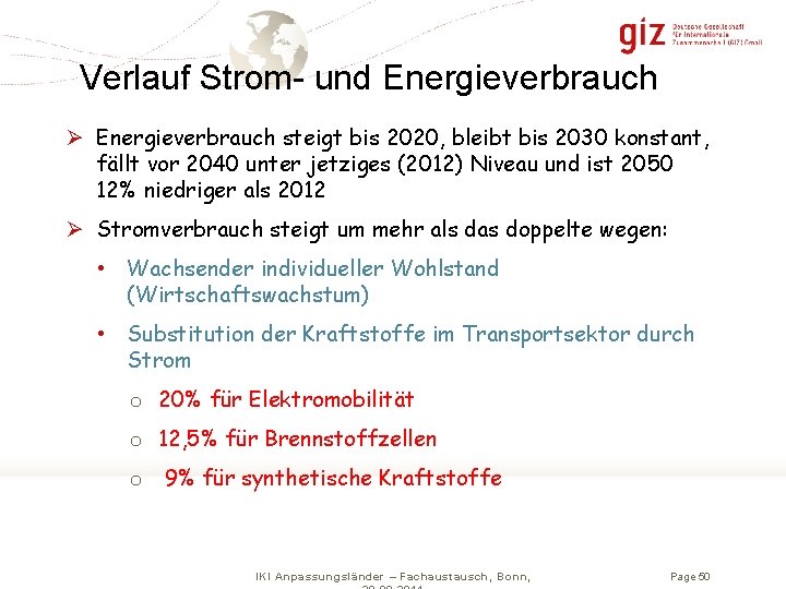 Verlauf Strom- und Energieverbrauch Ø Energieverbrauch steigt bis 2020, bleibt bis 2030 konstant, fällt