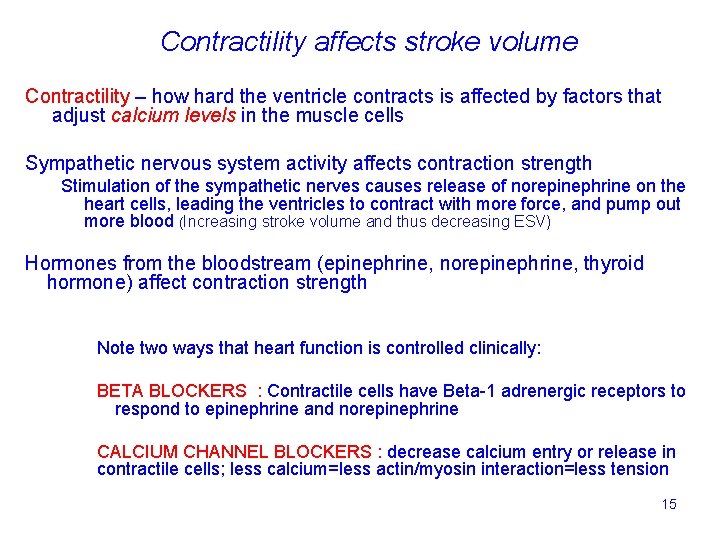 Contractility affects stroke volume Contractility – how hard the ventricle contracts is affected by