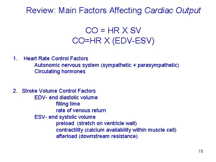 Review: Main Factors Affecting Cardiac Output CO = HR X SV CO=HR X (EDV-ESV)