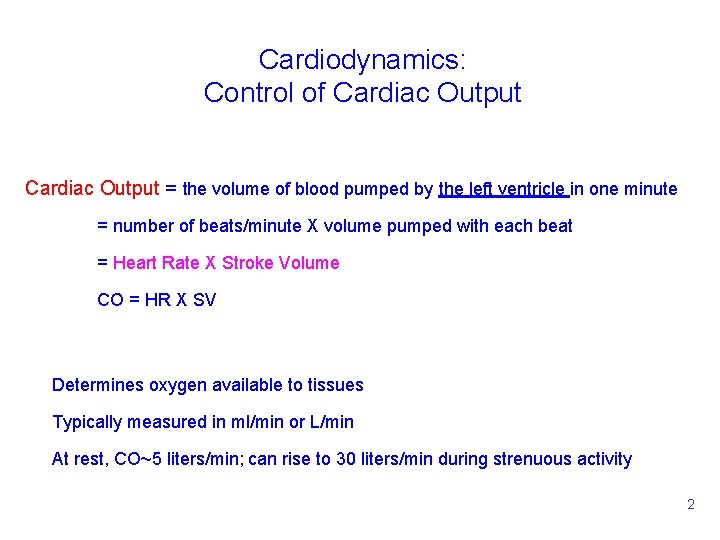 Cardiodynamics: Control of Cardiac Output = the volume of blood pumped by the left