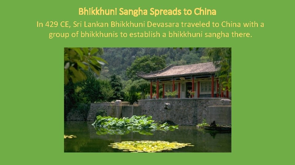 Bhikkhuni Sangha Spreads to China In 429 CE, Sri Lankan Bhikkhuni Devasara traveled to