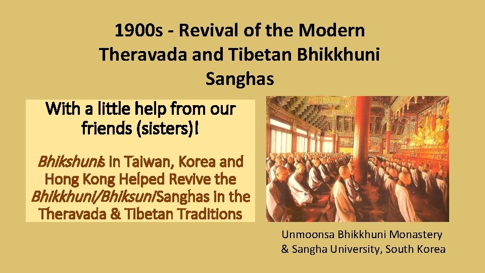 1900 s - Revival of the Modern Theravada and Tibetan Bhikkhuni Sanghas With a