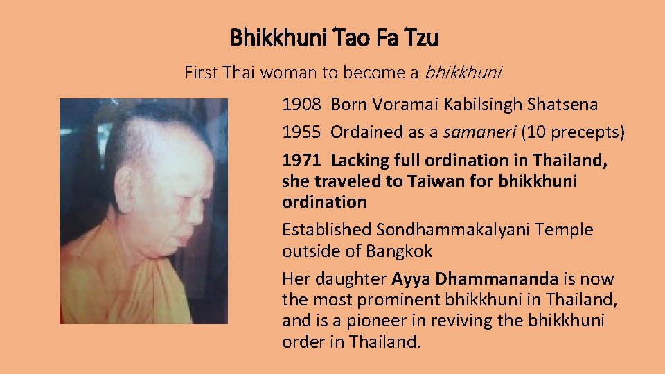 Bhikkhuni Tao Fa Tzu First Thai woman to become a bhikkhuni 1908 Born Voramai