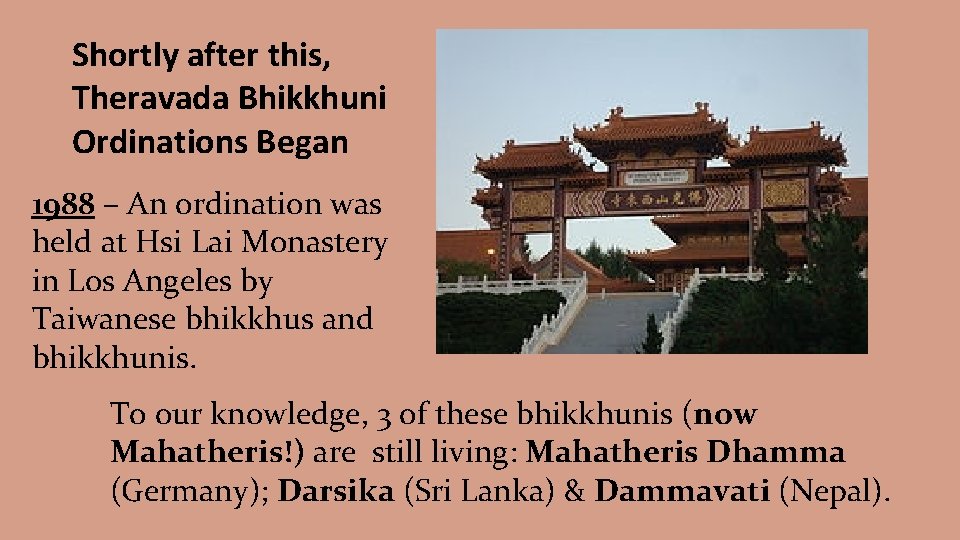 Shortly after this, Theravada Bhikkhuni Ordinations Began 1988 – An ordination was held at