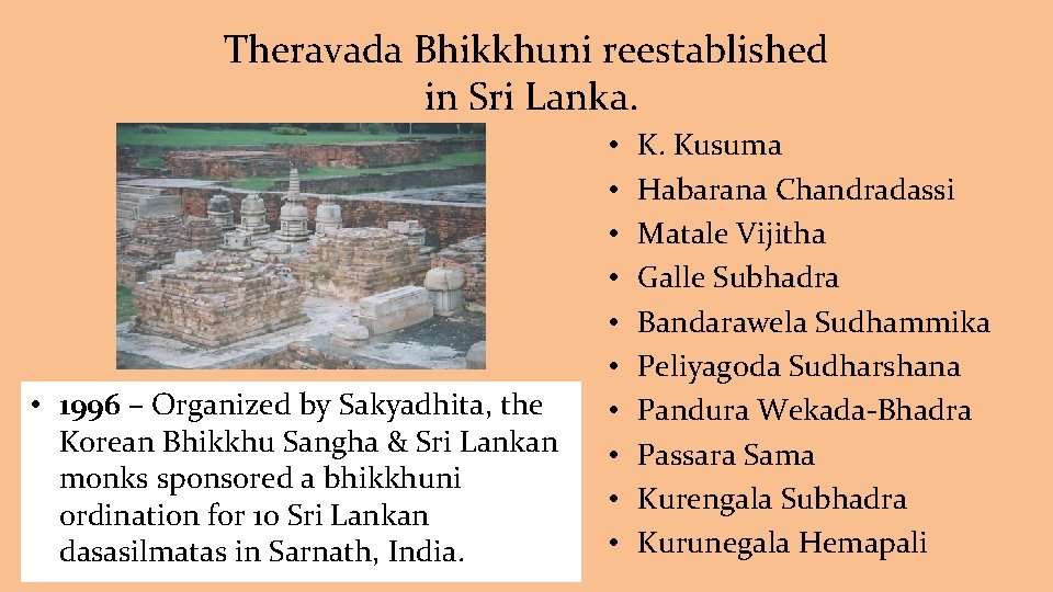 Theravada Bhikkhuni reestablished in Sri Lanka. • 1996 – Organized by Sakyadhita, the Korean
