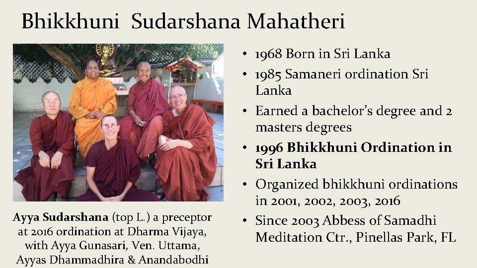 Bhikkhuni Sudarshana Mahatheri Ayya Sudarshana (top L. ) a preceptor at 2016 ordination at