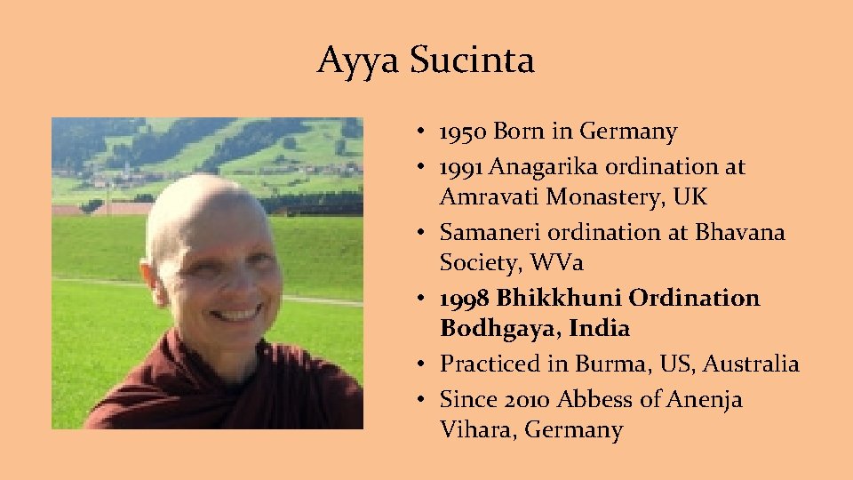Ayya Sucinta • 1950 Born in Germany • 1991 Anagarika ordination at Amravati Monastery,