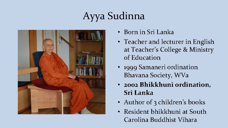 Ayya Sudinna • Born in Sri Lanka • Teacher and lecturer in English at