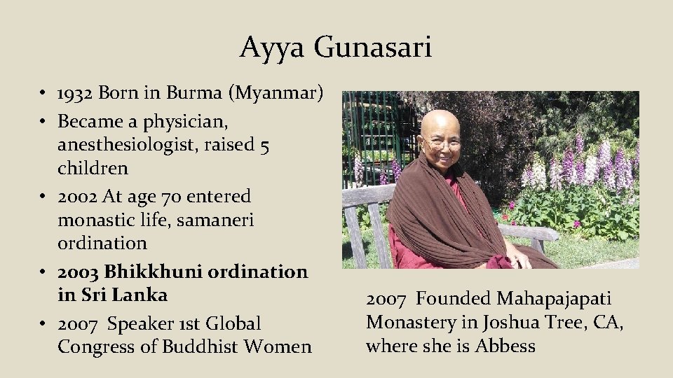 Ayya Gunasari • 1932 Born in Burma (Myanmar) • Became a physician, anesthesiologist, raised