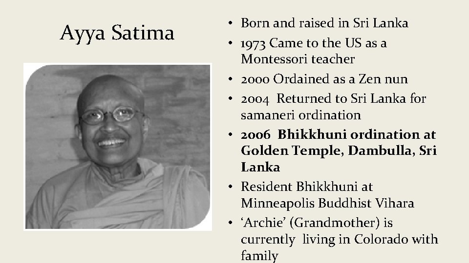 Ayya Satima • Born and raised in Sri Lanka • 1973 Came to the